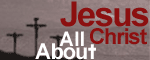 http://www.allaboutjesuschrist.org/